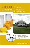 Biofuels from Agricultural Wastes and Byproducts