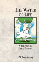 The Water of Life: Treatise on Urine Therapy