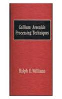 Gallium Arsenide Processing Techniques
