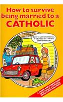 How to Survive Being Married to a Catholic