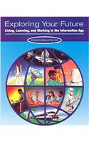 Exploring Your Future: Living, Learning, & Working in the Information Age