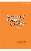 What Kind of Person is Jesus? (number 2)
