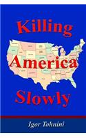 Killing America Slowly