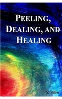 Peeling, Dealing, and Healing