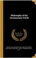 Philosophy of the Unconscious Vol III