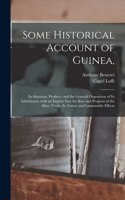 Some Historical Account of Guinea,