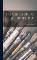 Genius of J. M. W. Turner, R. A.