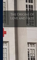 Origins of Love and Hate