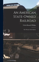American State-owned Railroad: The Western And Atlantic