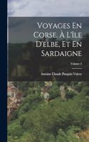 Voyages En Corse. À L'île D'elbe, Et En Sardaigne; Volume 2
