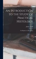 Introduction to the Study of Practical Histology