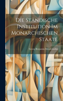 Die Ständische Institution im Monarchischen Staate