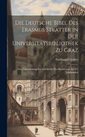 Die Deutsche Bibel Des Erasmus Stratter in Der Universitätsbibliothek Zu Graz