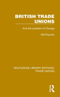 British Trade Unions: (Routledge Library Editions: Trade Unions)