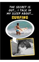 The Secret Is Out.. I Talk In My Sleep About.. Surfing