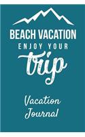 Beach Vacation Enjoy Your Trip Vacation Journal