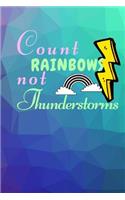 Count Rainbows Not Thunderstorms