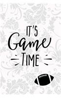 It's Game Time: Blank Journal and Football Notebook, Lined Pages, For Work or Home, To Do List, Fanbook, Planning, Strategy and Skills, Gray and White