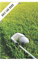 Golf Log Book: Green Golfing Notebook 100 Tracking Sheets, Yardage Pages Track Your Game Stats, Scorecard Template Golfers Gifts Small 6 x 9