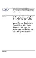 U.S. Department of Agriculture: Workforce Decisions Could Benefit from Better Linkage to Missions and Use of Leading Practices