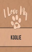 I Love My Koolie: For the Pet You Love, Track Vet, Health, Medical, Vaccinations and More in this Book