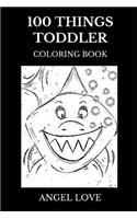 100 Things Toddler Coloring Book: Cute Educational and Learning through Play Book, Creativity and Children Activity Toddler Book
