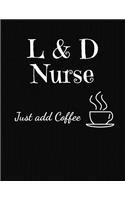 L & D Nurse Just Add Coffee