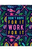 Don't Hope for It. Work for It