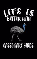 Life Is Better With Cassowary Birds