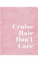Cruise Hair Don't Care