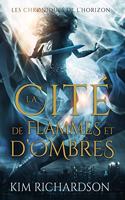 La Cité de flammes et d'ombres: (3 Les Chroniques de l'Horizon)