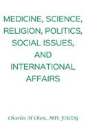 Medicine, Science, Religion, Politics, Social Issues, and International Affairs