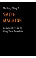 Personal Trainer Notebook The Only Thing A Smith Machine Is Good For