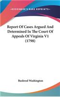 Report Of Cases Argued And Determined In The Court Of Appeals Of Virginia V1 (1798)