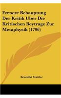 Fernere Behauptung Der Kritik Uber Die Kritischen Beytrage Zur Metaphysik (1796)