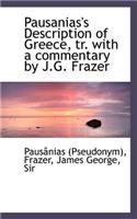 Pausanias's Description of Greece, Tr. with a Commentary by J.G. Frazer