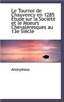 Le Tournoi de Chauvency En 1285 Etude Sur La Societe Et Le Moeurs Chevaleresques Au 13e Siecle