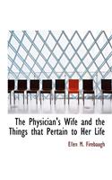 The Physician's Wife and the Things That Pertain to Her Life