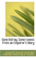Gone Astray; Some Leaves from an Emperor's Diary