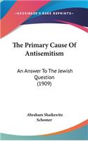 The Primary Cause of Antisemitism