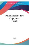 Philip English's Two Cups, 1692 (1869): (English)