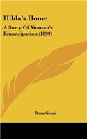 Hilda's Home: A Story Of Woman's Emancipation (1899)