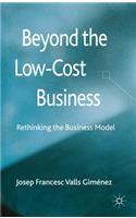 Beyond the Low-Cost Business