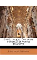 Panégyriques, Oraisons Funèbres Et Autres Discours