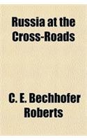 Russia at the Cross-Roads