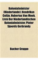 Kolonialminister (Niederlande): Hendrikus Colijn, Hubertus Van Mook, Liste Der Niederl Ndischen Kolonialminister, Pieter Sjoerds Gerbrandy