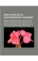 Directeur de La Photographie Canadien: James H. White, Bernard Devlin, Colin Low, Alanis Obomsawin, Henry W. Gerrard, Pierre Mignot, Guy L. Cote, Vic Sarin, Jacques Leduc, Guy Dufaux, Dav(French)