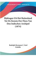 Bijdragen Uit Het Buitenland Tot De Kennis Der Flora Van Den Indischen Archipel (1874)