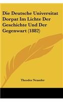Deutsche Universitat Dorpat Im Lichte Der Geschichte Und Der Gegenwart (1882)