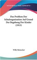 Das Problem Der Schulorganisation Auf Grund Der Begabung Der Kinder (1913)